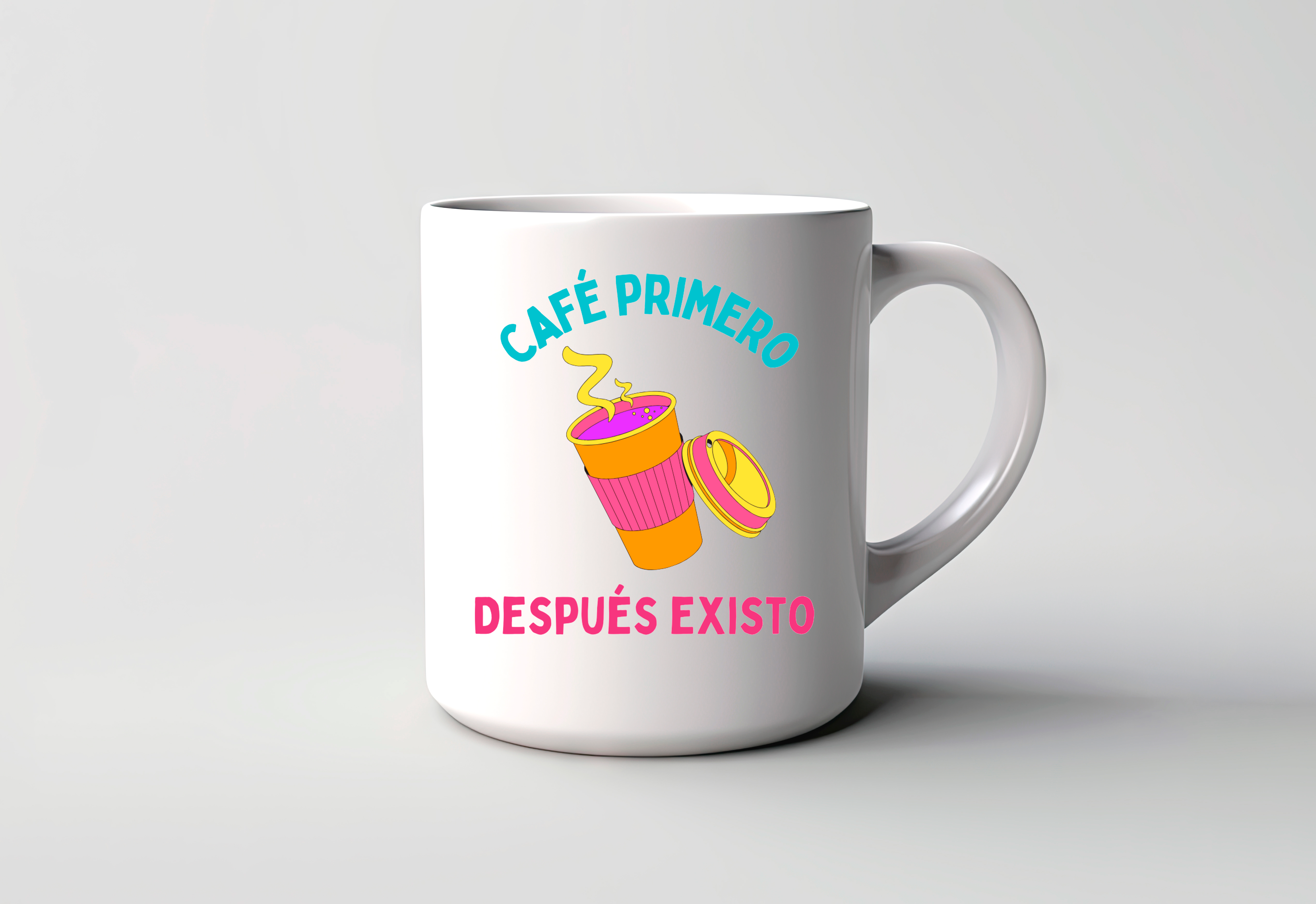 Taza Café Primero Después Existo Mañana
