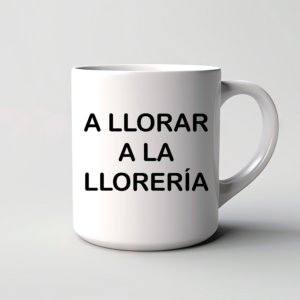 Taza Viral A Llorar a la Llorería