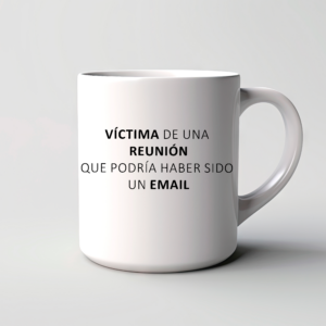 Taza Oficina Víctima de una Reunión que Podría Haber Sido un Email